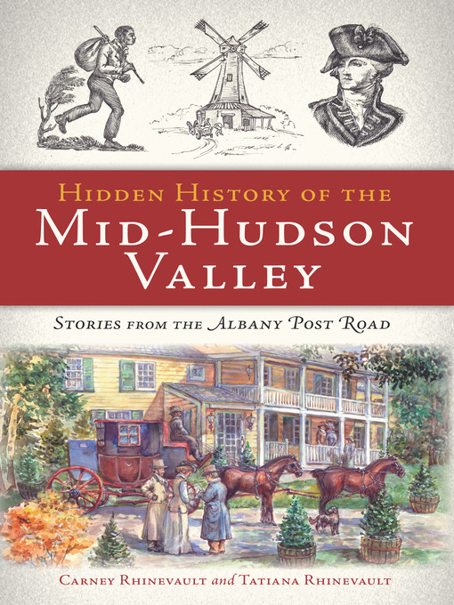 Title details for Hidden History of the Mid-Hudson Valley by Carney Rhinevault - Available